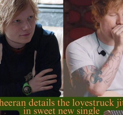 ed sheeran details the lovestruck jitters in sweet new single