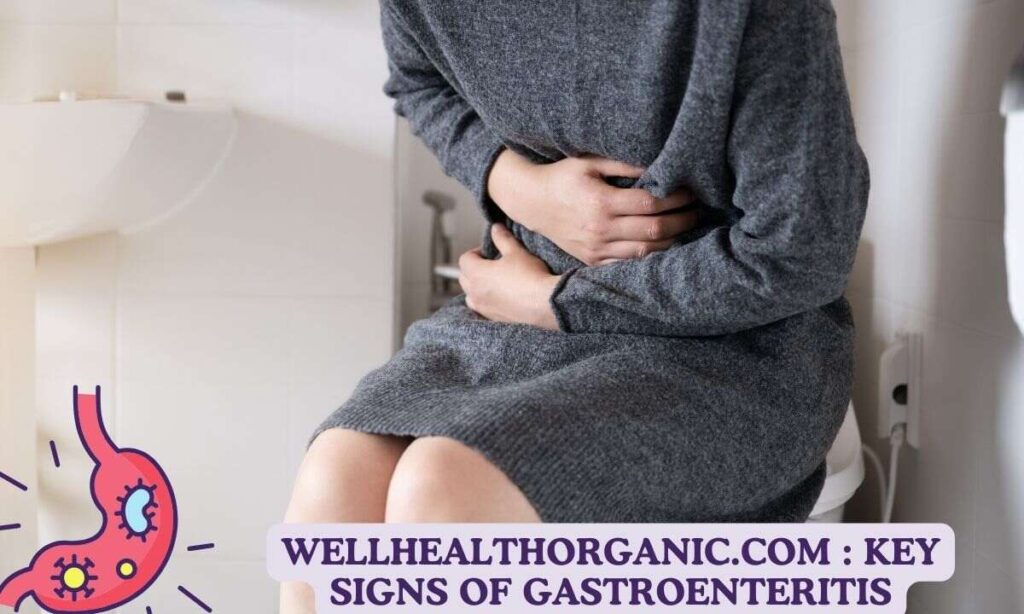 wellhealthorganic.com : key signs of gastroenteritis