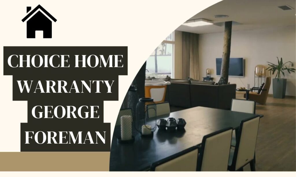 choice home warranty george foreman